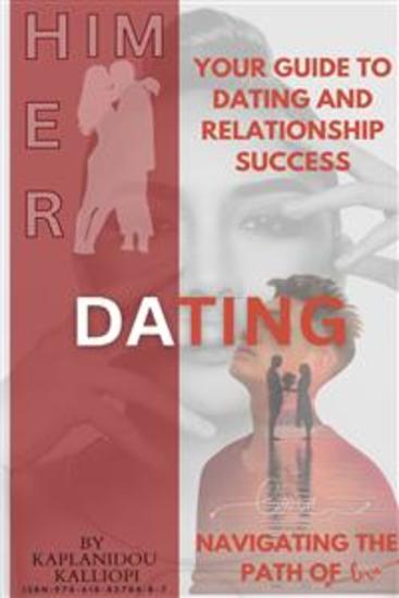 Navigating the Path of Love Your Guide to Dating and Relationship Success - cover