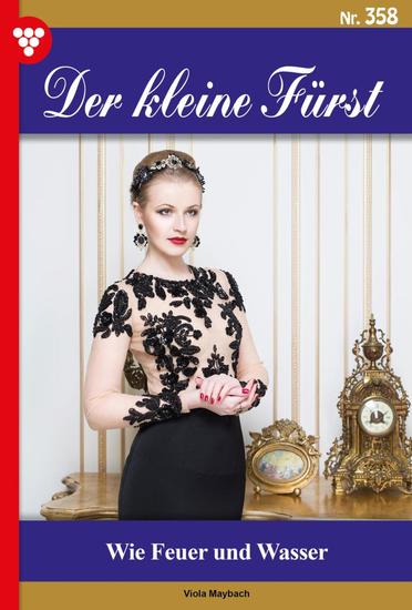 Wie Feuer und Wasser - Der kleine Fürst 358 – Adelsroman - cover