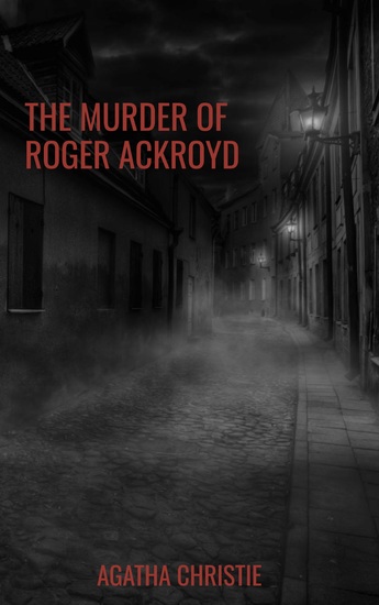 The Murder of Roger Ackroyd - The Hercule Poirot Mysteries Book 4 - cover
