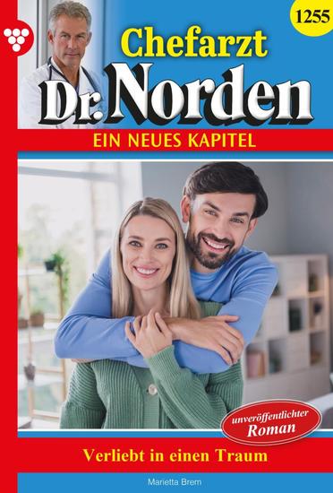 Verliebt in einen Traum - Chefarzt Dr Norden 1255 – Arztroman - cover