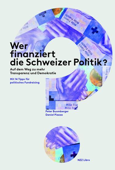 Wer finanziert die Schweizer Politik? - Auf dem Weg zu mehr Transparenz und Demokratie Mit 14 Tipps für politisches Fundraising - cover