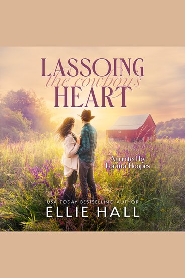 Lassoing the Cowboy's Heart - Faith family & farm opposites attract romance - cover