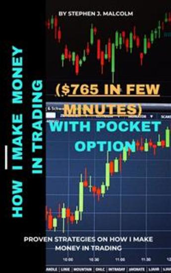 How I Make Money In Trading ($765 In Few Minutes) With Pocket Option - Proven Strategies On How I Make Money In Trading - cover
