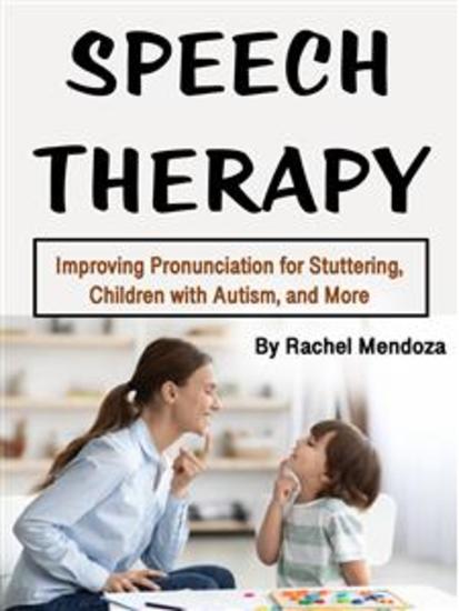 Speech Therapy - Improving Pronunciation for Stuttering Children with Autism and More - cover