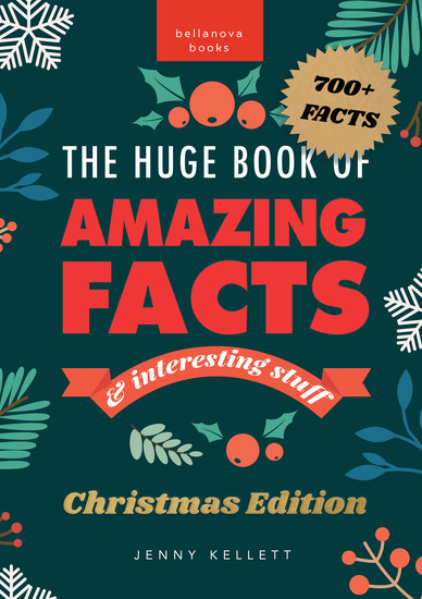 The Huge Book of Amazing Facts and Interesting Stuff Christmas Edition - 700+ Festive Facts & Christmas Trivia - cover