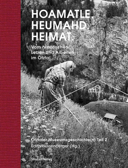Hoamatle Heumahd Heimat - Ötztaler Museumsgeschichte(n) Teil 2 - cover