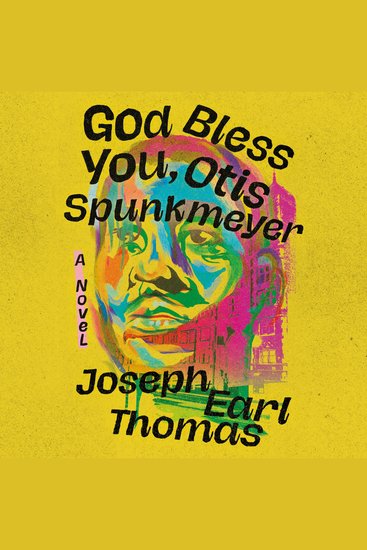 God Bless You Otis Spunkmeyer - A Novel - cover