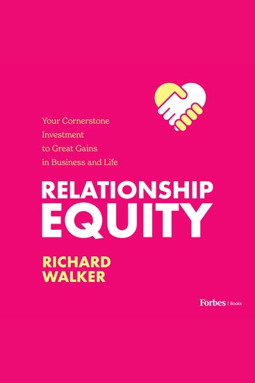 Relationship Equity - Your Cornerstone Investment to Great Gains in Business and Life - cover