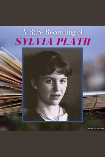 A Rare Recording of Sylvia Plath - cover