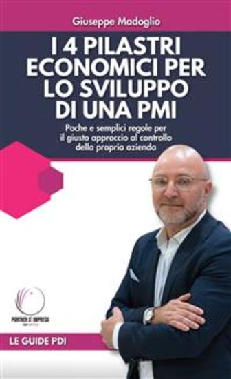 I 4 pilastri economici per lo sviluppo di una PMI - Poche e semplici regole per il giusto approccio al controllo della propria azienda - cover