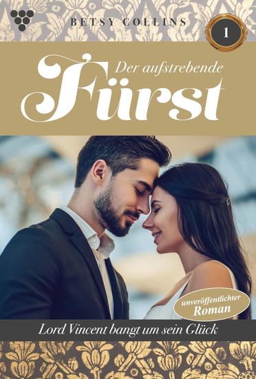 Lord Vincent bangt um sein Glück - Der aufstrebende Fürst 1 – Familienroman - cover