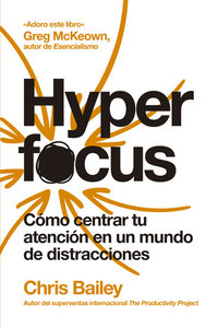 Hyperfocus (2ª ed) - Cómo centrar tu atención en un mundo de distracciones