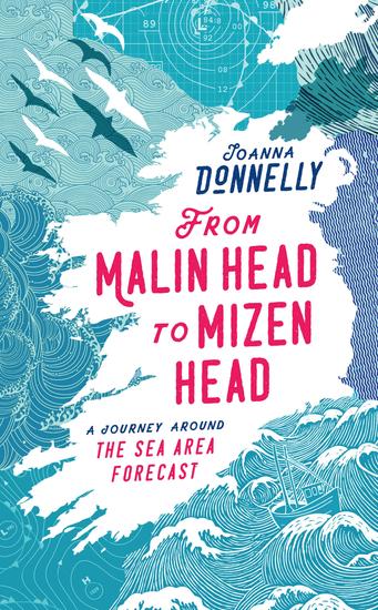 From Malin Head to Mizen Head - A journey around the sea area forecast - cover