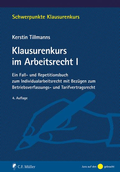 Klausurenkurs im Arbeitsrecht I - Ein Fall- und Repetitionsbuch zum Individualarbeitsrecht mit Bezügen zum Betriebsverfassungs- und Tarifvertragsrecht - cover