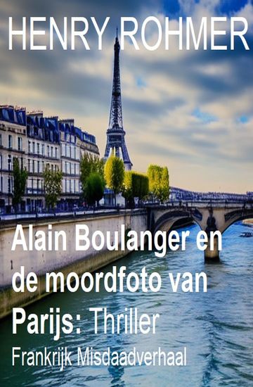 Alain Boulanger en de moordfoto van Parijs: Frankrijk Misdaadverhaal - cover