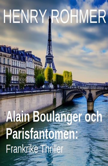 Alain Boulanger och Parisfantomen: Frankrike Thriller - cover