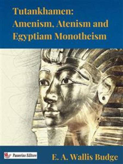 Tutankhamen: Amenism Atenism and Egyptian Monotheism - cover