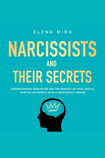 Narcissists and Their Secrets - The Secrets for Living Happily Even with a Narcissist Psychopath or Other Toxic Person in Your Life - cover