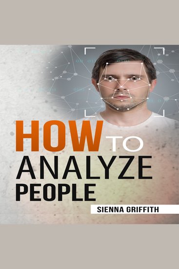 HOW TO АNАLYZЕ PЕOPLЕ - Body Language and Behavioral Psychology The Definitive Guide to Reading People Fast and Accurately (2022 Guide for Beginners) - cover