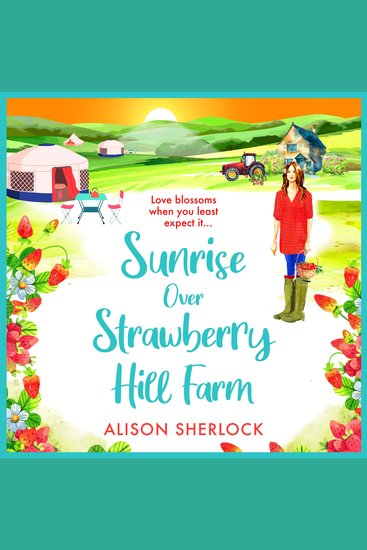 Sunrise Over Strawberry Hill Farm - A gorgeous uplifting cozy small town romance from Alison Sherlock - cover