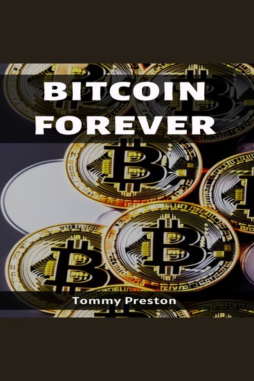 BITCOIN FOREVER - Unveiling the Enduring Power and Potential of Cryptocurrency (2023 Guide for Beginners) - cover