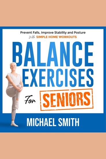 Balance Exercises for Seniors: Prevent Falls Improve Stability and Posture with Simple Home Workouts - cover