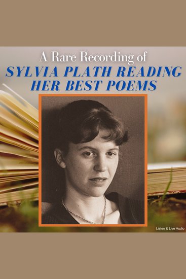 A Rare Recording of Sylvia Plath Reading Her Best Poems - cover