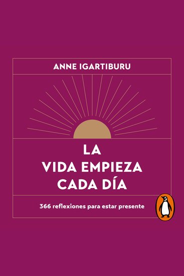 La vida empieza cada día - 366 reflexiones para estar presente - cover