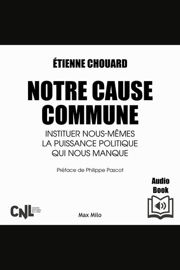 Notre cause Commune - Instituer nous-mêmes la puissance politique qui nous manque - cover
