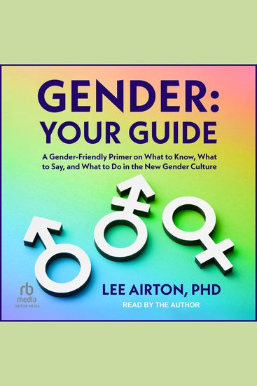 Gender: Your Guide - A Gender-Friendly Primer on What to Know What to Say and What to Do in the New Gender Culture - cover