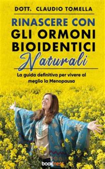 Rinascere con gli Ormoni Bioidentici Naturali - La guida definitiva per vivere al meglio la Menopausa - cover