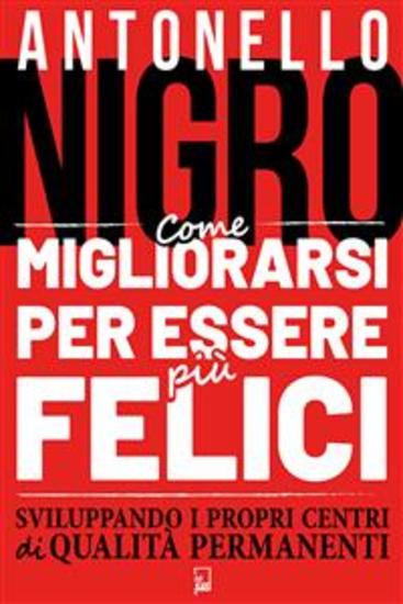 Come migliorarsi per essere più felice - sviluppando i propri centri di qualità permanenti - cover