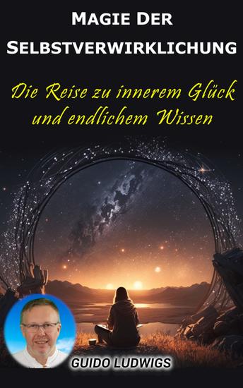 Magie der Selbstverwirklichung: Die Reise zu innerem Glück und unendlichem Wissen - cover