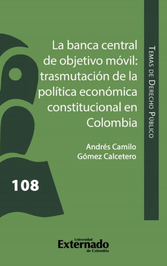 La banca central de objetivo móvil: trasmutación de la Política Económica Constitucional en Colombia - cover