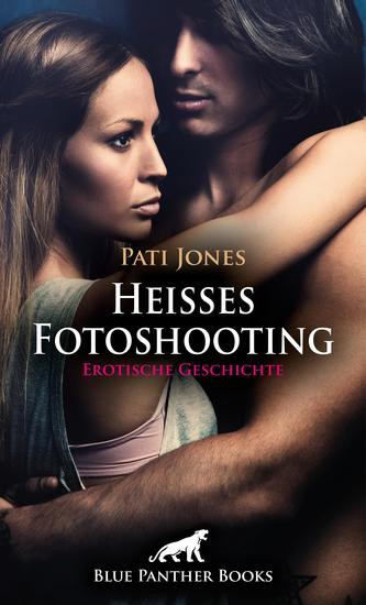 Heißes Fotoshooting | Erotische Geschichte - Auf einmal ist er selbst ganz in ihrem Bann - cover