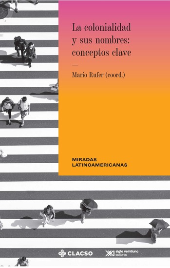 La colonialidad y sus nombres: conceptos clave - cover