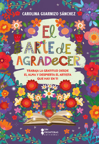 El arte de agradecer - Trabaja la gratitud desde el alma y despierta el artista que hay en ti - cover