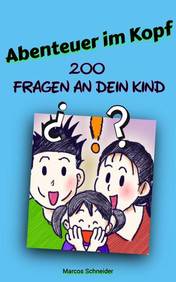 Abenteuer im Kopf: - 200 Fragen an dein Kind - cover