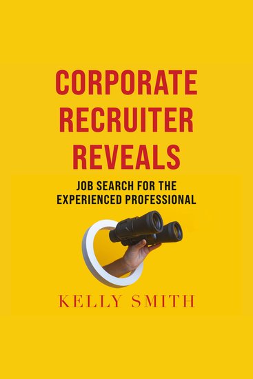 Corporate Recruiter Reveals Job Search for the Experienced Professional - cover