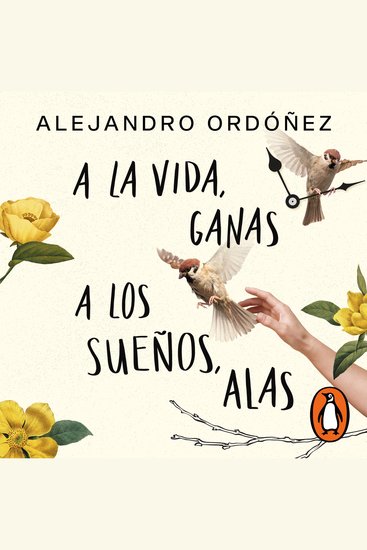 A la vida ganas; a los sueñoslas - (Narrado por el autor) - cover