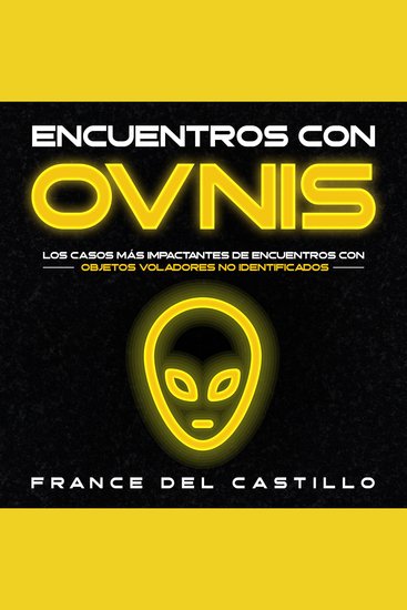 Encuentros con OVNIS - Los Casos más Impactantes de encuentros con objetos voladores no identificados - cover