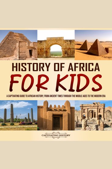 History of Africa for Kids: A Captivating Guide to African History from Ancient Times through the Middle Ages to the Modern Era - cover