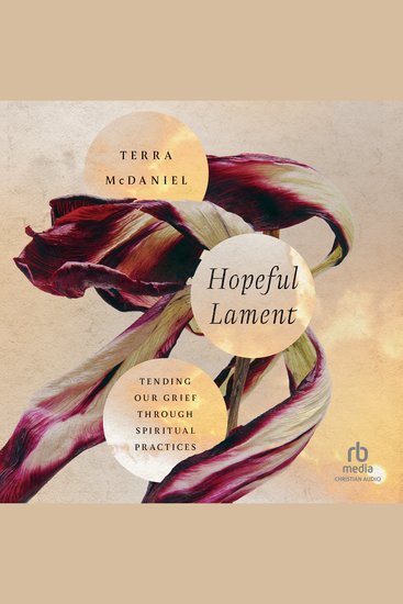 Hopeful Lament - Tending Our Grief Through Spiritual Practices - cover