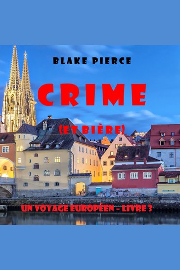 Crime (et Bière) (Un voyage européen – Livre 3) - Narration par une voix synthétisée - cover