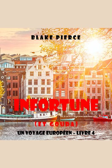 Infortune (et Gouda) (Un voyage européen – Livre 4) - Narration par une voix synthétisée - cover