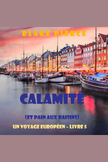 Calamité (et Pain aux raisins) (Un voyage européen – Livre 5) - Narration par une voix synthétisée - cover