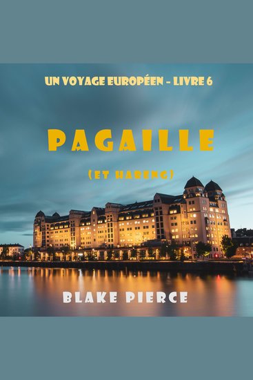 Pagaille (et Hareng) (Un voyage européen – Livre 6) - Narration par une voix synthétisée - cover