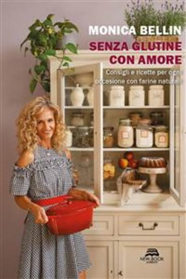 Senza glutine con amore - Consiglie e ricette per ogni occasione con farine naturali - cover
