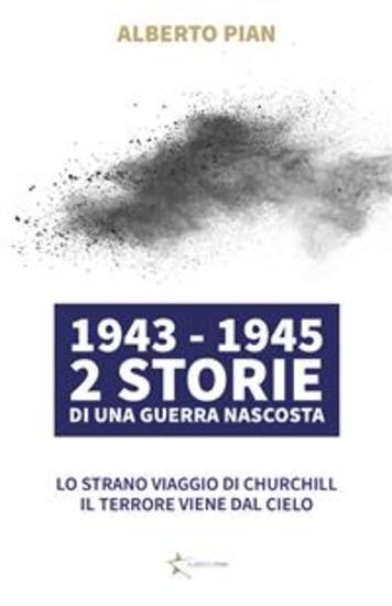 1943 - 1945 2 Storie di una guerra nascosta - Lo strano viaggio di Churchill Il terrore viene dal cielo - cover