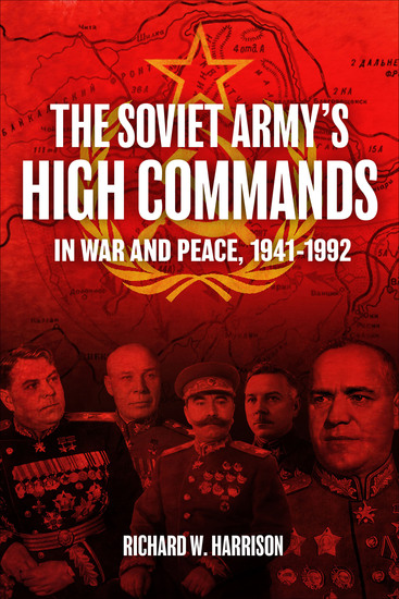 The Soviet Army's High Commands in War and Peace 1941–1992 - cover